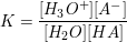 $ K=\frac{[H_3O^+][A^-]}{[H_2O][HA]} $