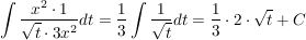 $ \integral {\bruch{x^2 \cdot{} 1}{\wurzel {t}\cdot{} 3x^2} dt} = \bruch{1}{3} \integral {\bruch{1}{\wurzel {t}}dt} = \bruch{1}{3}\cdot{} 2 \cdot{} \wurzel{t} + C $